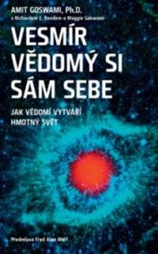 Vesmír vědomý si sám sebe – Jak vědomí vytváří hmotný svět