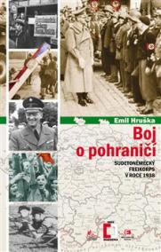 Boj o pohraničí - Sudetoněmecký Freikorps v roce 1938 - 2.vydání