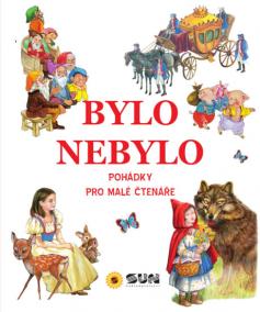 Bylo nebylo - Pohádky pro malé čtenáře