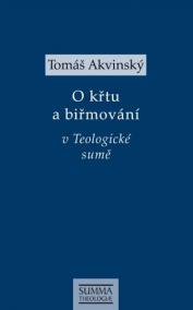 Tomáš Akvinský: O křtu a biřmování v Teologické sumě