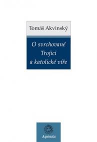 O svrchované Trojici a katolické víře
