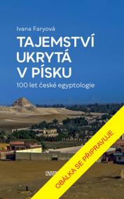 Tajemství ukrytá v písku – 100 let české egyptologie