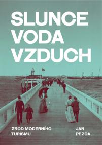 Slunce, voda, vzduch - Zrod moderního turismu