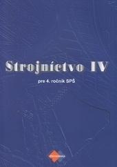Strojníctvo IV pre 4. ročník SPŠ 2.vydanie