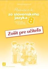 Zošit pre učiteľa k Pomocníku zo slovenského jazyka pre 8. ročník ZŠ a 3. ročník GOŠ