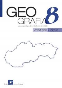 Geografia 8 - Pracovný zošit pre 8. ročník ZŠ a 3. ročník GOŠ - Zošit pre učiteľa