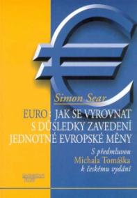 Euro: Jak se vyrovnat s důsledky zavedení jednotné evropské měny