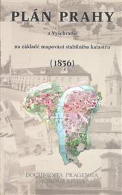 Plán Prahy a Vyšehradu na základě mapování stabilního katastru (1856)