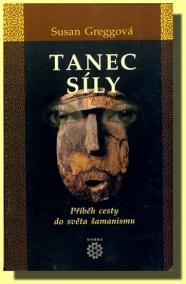 Tanec síly - Příběh cesty do světa šamanismu