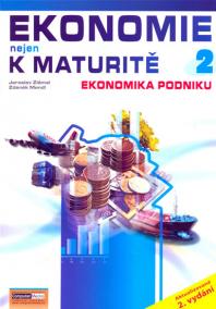 Ekonomie nejen k maturitě 2.- Podniková ekonomie - 2. vydání