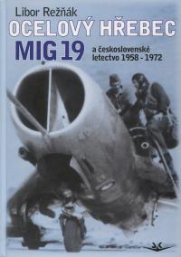 Ocelový hřebec MIG 19 a československé letectvo 1958 - 1972