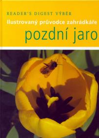 Pozdní Jaro - Ilustrovaný průvodce zahrádkáře