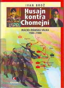 Husajn kontra Chomejní - Irácko-Íránská válka 1980-1988