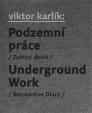 Podzemní práce / Underground Work