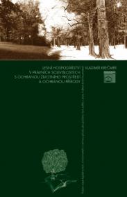Lesní hospodářství v právních souvislostech s ochranou životního prostředí a ochranou přírody