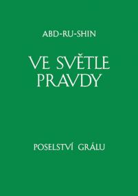 Ve světle Pravdy - Poselství Grálu I