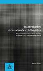Pracovní právo v kontextu občanského práva - Analýza limitů podpůrné působnosti obecného občanského právav pracovněprávních vztazích