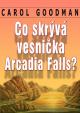 Co skrývá vesnička Arcadia Falls?