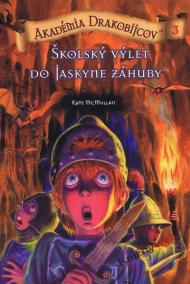 Akadémia drakobijcov 3 - Školský výlet do Jaskyne záhuby