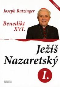 Benedikt XVI. Ježíš Nazaretský I.