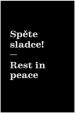 Spěte sladce! / Rest in peace