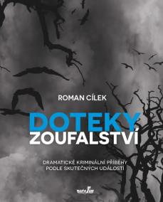 Doteky zoufalství - Dramatické kriminální příběhy podle skutečných událostí