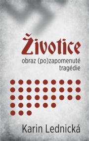 Životice: obraz (po)zapomenuté tragédie