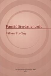 Pamäť literárnej vedy - Viliam Turčány