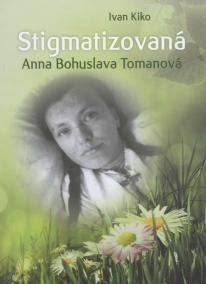 Stigmatizovaná - Anna Bohuslava Tomanová