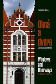 Okná a dvere Banskej Bystrice/Windows - Doorways of Banská Bystrica