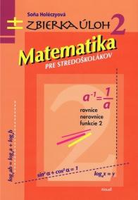 Matematika pre stredoškolákov, zbierka úloh 2