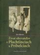 Život obyvateľov v Plachtinciach a Príbelciach