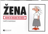 Žena - Návod na obsluhu pre mužov