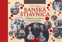 Banská Štiavnica - Osobnosti na ktoré sa pamätáme