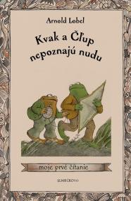 Kvak a Čľup nepoznajú nudu