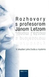 Rozhovory s profesorom Jánom Letzom