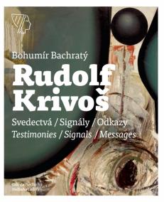 Rudolf Krivoš, Obrazy 1958 – 1994, Svedectvá – Signály – Odkazy
