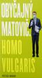 Obyčajný Matovič. Homo vulgaris