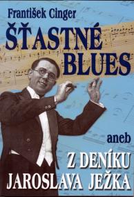 Šťastné blues aneb z deníku Jaroslava Ježka