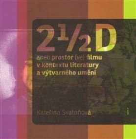 2 1/2 D aneb prostor (ve) filmu v kontextu literatury a výtvarného umění