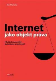 Internet jako objekt práva - Hledání rovnováhy anatomie a soukromí