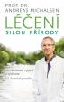 Léčení silou přírody - Mé zkušenosti z praxe a výzkumu, co skutečně pomáhá