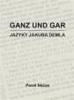 Ganz und gar : jazyky Jakuba Demla