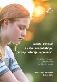 Mentalizovanie s deťmi a mladistvými pri psychoterapii a prevencii