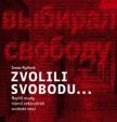 Zvolili svobodu… - Napříč osudy tvůrců vzdorujících sovětské moci